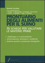 Prontuario degli alimenti per il suino. 75 schede per valutare le materie prime