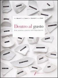 Dentro al gusto. Arte, scienza e piacere nella degustazione. Ediz. illustrata - copertina