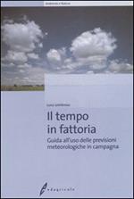 Il tempo in fattoria. Guida all'uso delle previsioni meteorologiche in campagna