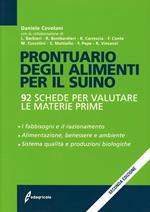 Prontuario degli alimenti per il suino. 90 schede per valutare le materie prime