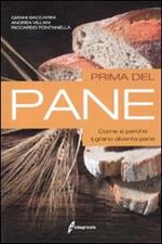 Prima del pane. Come e perché il grano diventa pane