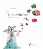 L' orto delle fate. Manuale di orticoltura