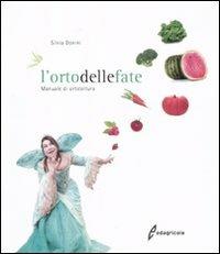 L' orto delle fate. Manuale di orticoltura - Silvia Donini - copertina