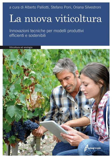 La nuova viticoltura. Innovazioni tecniche per modelli produttivi efficienti e sostenibili - copertina