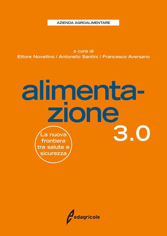 Alimentazione 3.0. La nuova frontiera tra salute e sicurezza - copertina