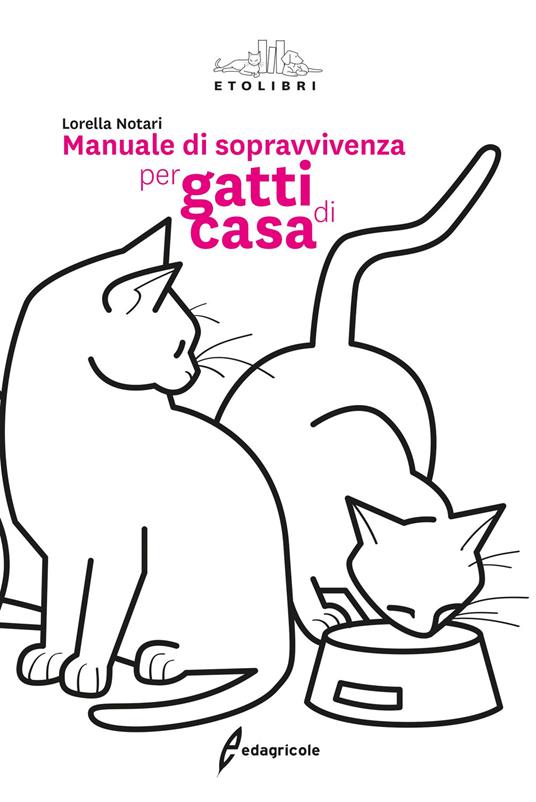 Vivere con un gatto. Piccolo manuale di sopravvivenza per umani