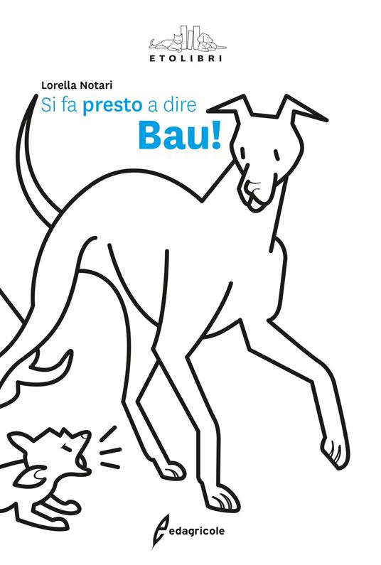 Si fa presto a dire bau! - Lorella Notari - copertina