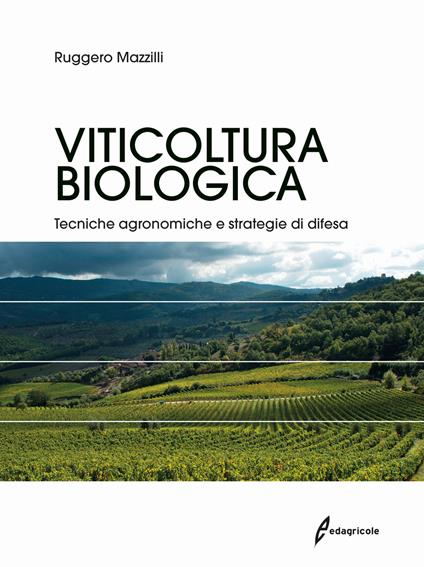 Viticoltura biologica. Tecniche agronomiche e strategie di difesa - Ruggero Mazzilli - copertina