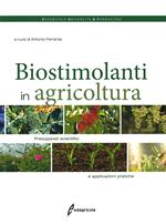 I biostimolanti in agricoltura. Presupposti scientifici e applicazioni pratiche