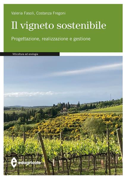 Il vigneto sostenibile. Progettazione, realizzazione e gestione - Costanza Fregoni,Valeria Fasoli - copertina