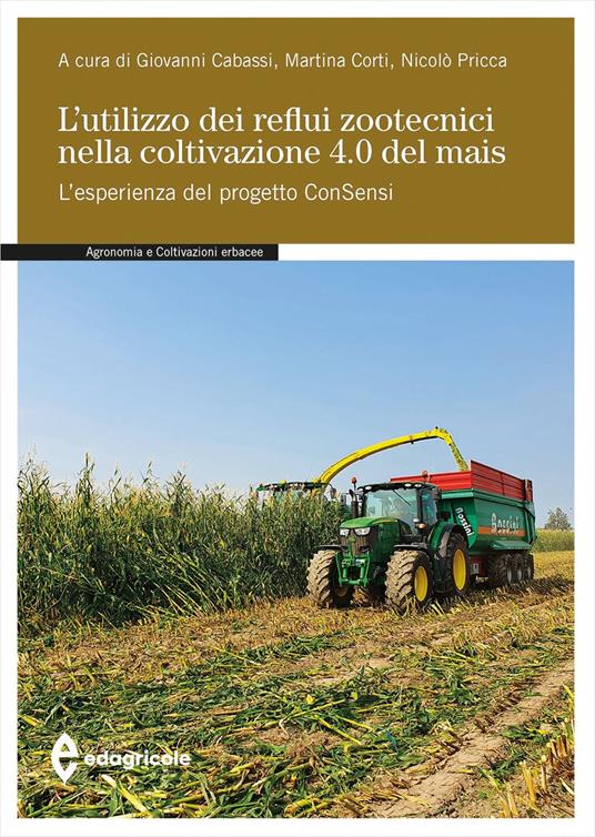 L'utilizzo dei reflui zootecnici nella coltivazione 4.0 del mais. L’esperienza del progetto ConSensi - copertina