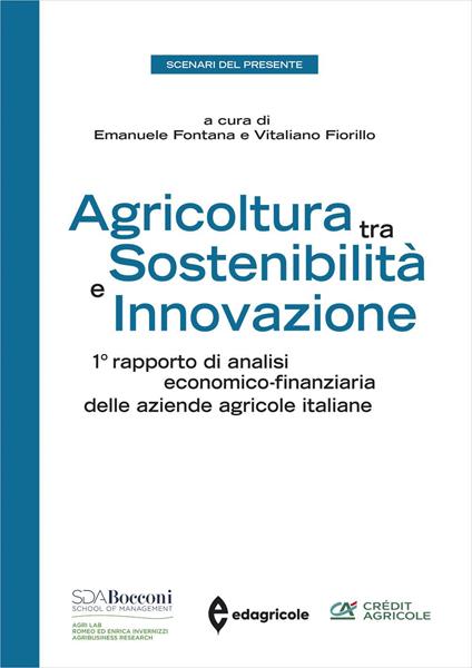 Agricoltura tra sostenibilità e innovazione. 1º rapporto di analisi economico-finanziaria delle aziende agricole italiane - copertina