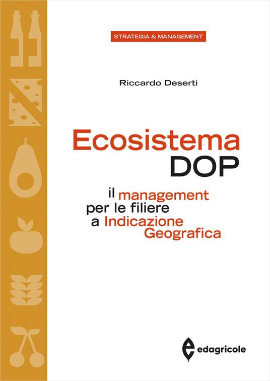 Ecosistema DOP. Il management per le filiere a Indicazione Geografica - Riccardo Deserti - copertina