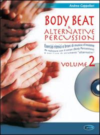 Body beat & alternative percussions. Con CD Audio. Vol. 2 - Andrea Cappellari - copertina
