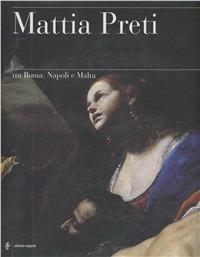 Mattia Preti. Tra Roma, Napoli e Malta - copertina