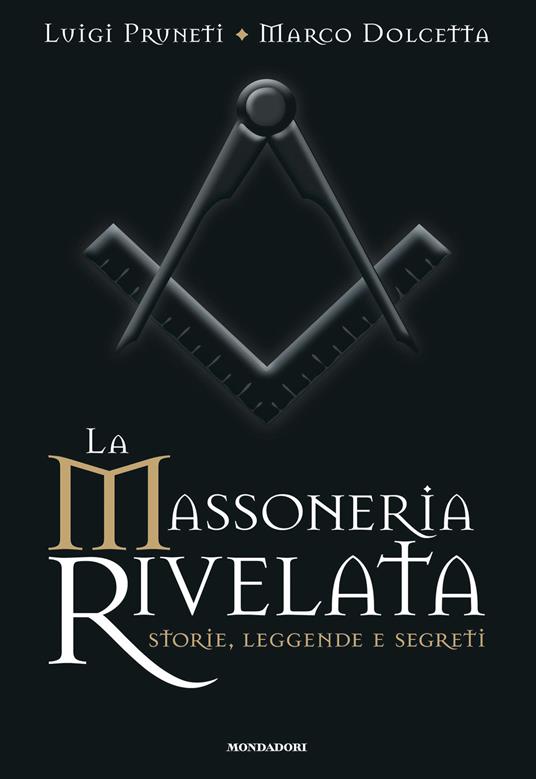 La massoneria rivelata. Storie, leggende e segreti - Marco Dolcetta,Luigi Pruneti - ebook