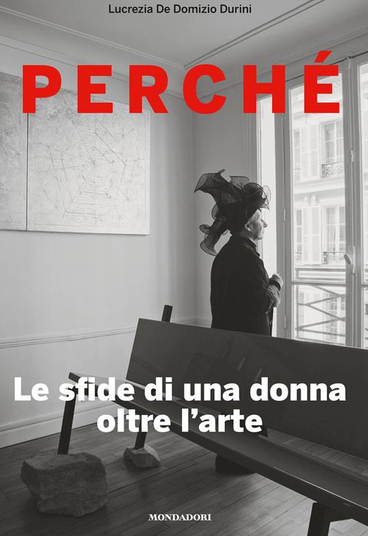 Perché. Le sfide di una donna oltre l'arte - Lucrezia De Domizio Durini - ebook