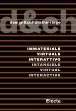 Design&culturalheritage. Immateriale Virtuale Interattivo / Intangible Virtual Interactive