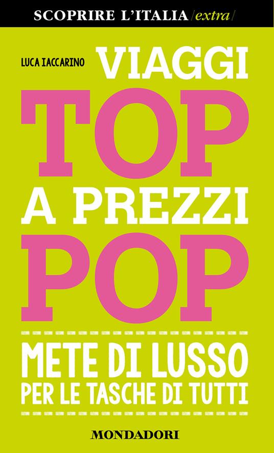 Viaggi top a prezzi pop. Mete di lusso per le tasche di tutti - Luca Iaccarino - ebook