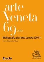 Arte veneta. Rivista di storia dell'arte. Ediz. illustrata. Vol. 69