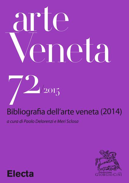 Arte veneta. Rivista di storia dell'arte (2015). Vol. 72 - AA.VV. - ebook