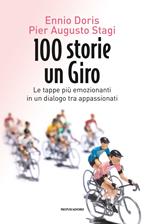 100 storie, un giro. Le tappe più emozionanti in un dialogo tra appassionati