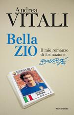 Bella zio. Il romanzo di formazione di Beppe Bergomi