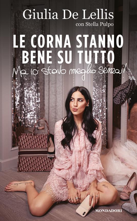 Le corna stanno bene su tutto. Ma io stavo meglio senza! - Giulia De Lellis,Stella Pulpo - ebook