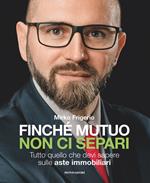 Finché mutuo non ci separi. Tutto quello che devi sapere sulle aste immobiliari