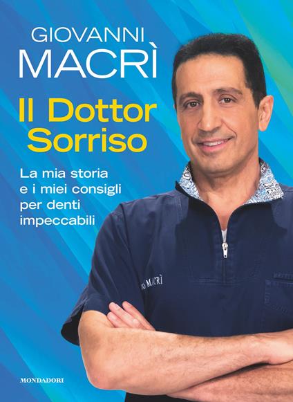 Il Dottor Sorriso. La mia storia e i miei consigli per denti impeccabili - Giovanni Macrì - ebook