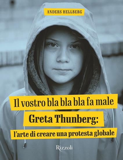 Il vostro bla bla bla fa male. Greta Thunberg: l'arte di creare una protesta globale. Ediz. illustrata - Anders Hellberg,Stefano Chiapello - ebook
