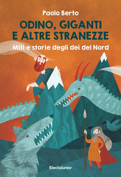 Odino, giganti e altre stranezze. Miti e storie degli dei del Nord - Paolo Berto,Chiara Varotto - ebook