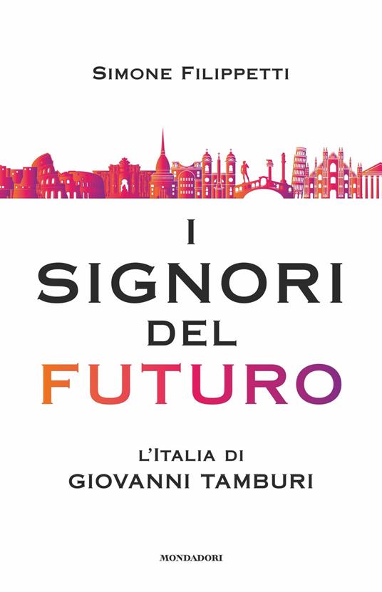 I signori del futuro. L'Italia di Giovanni Tamburi - Simone Filippetti - ebook