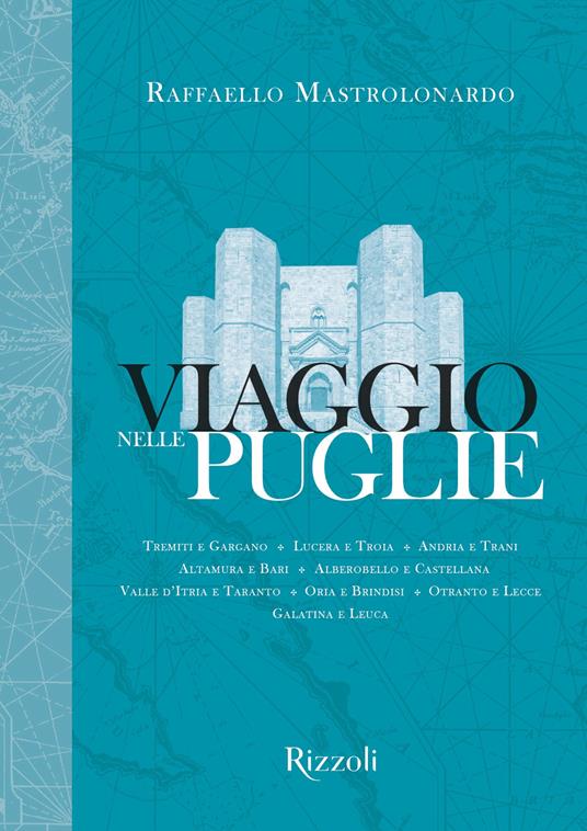 Viaggio nelle Puglie. Ediz. illustrata - Raffaello Mastrolonardo,Giorgio Amato,Nicola Amato - ebook