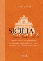 Sicilia sconosciuta. Itinerari insoliti e curiosi