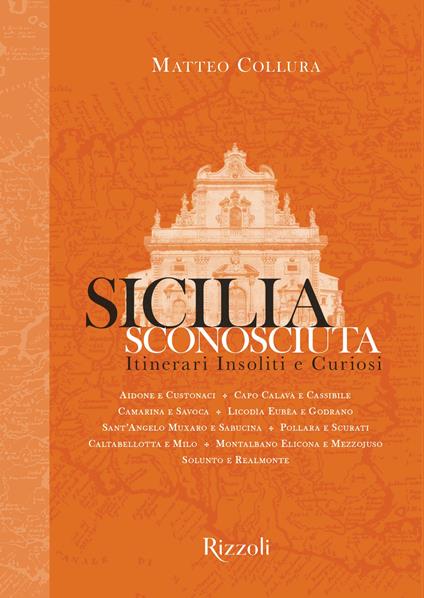 Sicilia sconosciuta. Itinerari insoliti e curiosi - Matteo Collura,Melo Minnella - ebook
