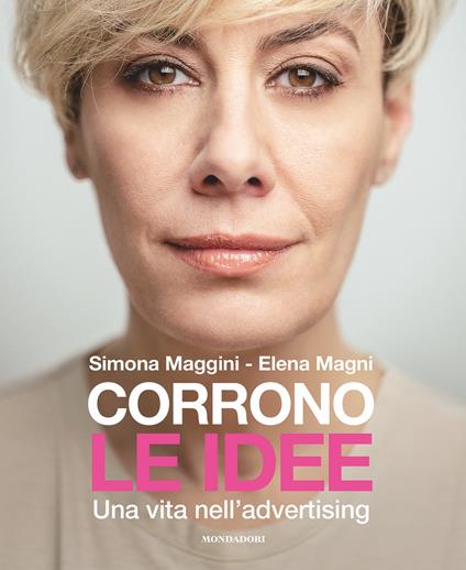 Corrono le idee. Una vita nell'advertising - Simona Maggini,Elena Magni - ebook