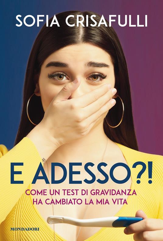 E adesso?! Come un test di gravidanza ha cambiato la mia vita - Sofia Crisafulli,Federico Laddaga - ebook