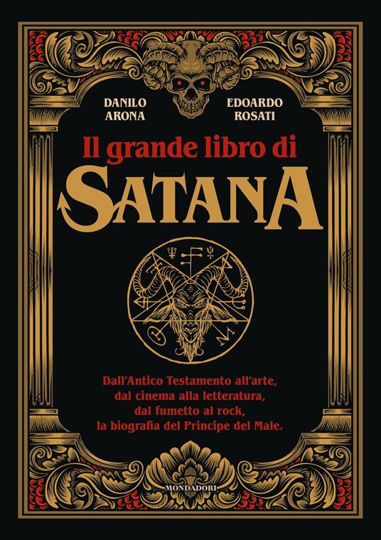 Il grande libro di Satana. Dall'Antico Testamento all'arte, dal cinema alla letteratura, dal fumetto al rock, la biografia del Principe del Male - Danilo Arona,Edoardo Rosati - ebook