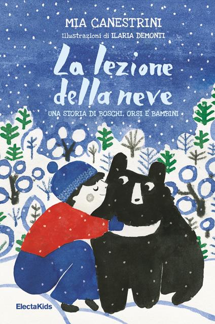 La lezione della neve. Una storia di boschi, orsi e bambini - Mia Canestrini,Ilaria Demonti - ebook