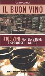 Il buon vino. 1100 vini per bere bene e spendere il giusto