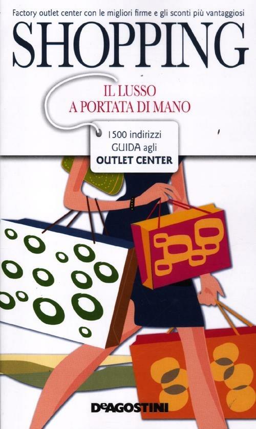 Shopping. Il lusso a portata di mano. 1500 indirizzi. Guida agli outlet center - copertina