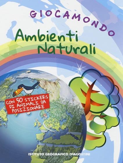 Ambienti naturali. Giocamondo. Con adesivi - copertina