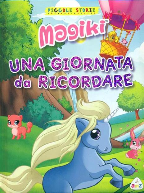 Una giornata da ricordare. Magiki. Ediz. illustrata - Flavia Barelli,Tea Orsi - 2