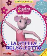 La stella del balletto. Angelina Ballerina. Piccole storie. Ediz. illustrata