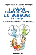 I papà vengono da Marte, le mamme da Venere. Il manuale per i genitori a uso terrestre