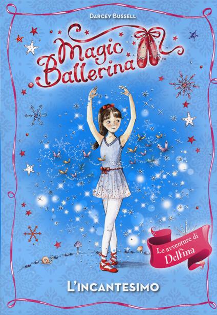 L' incantesimo. Magic ballerina - Darcey Bussell - copertina