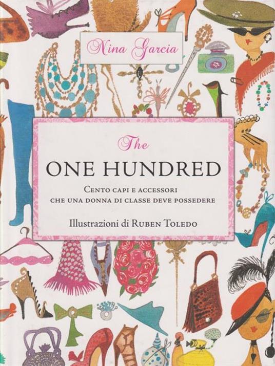 The one hundred. Cento capi e accessori che una donna di classe deve possedere - Nina Garcia - 4