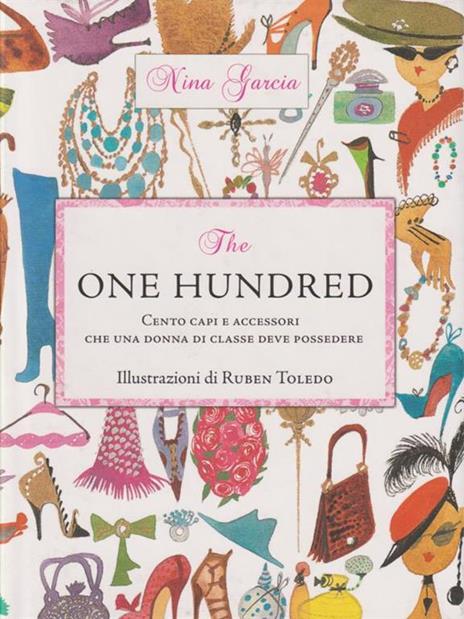 The one hundred. Cento capi e accessori che una donna di classe deve possedere - Nina Garcia - 3