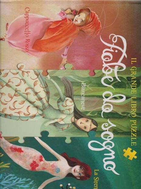 Fiabe da sogno: Cappuccetto Rosso-Biancaneve-La Sirenetta. Il grande libro puzzle. Ediz. illustrata - Valentina Deiana - 4